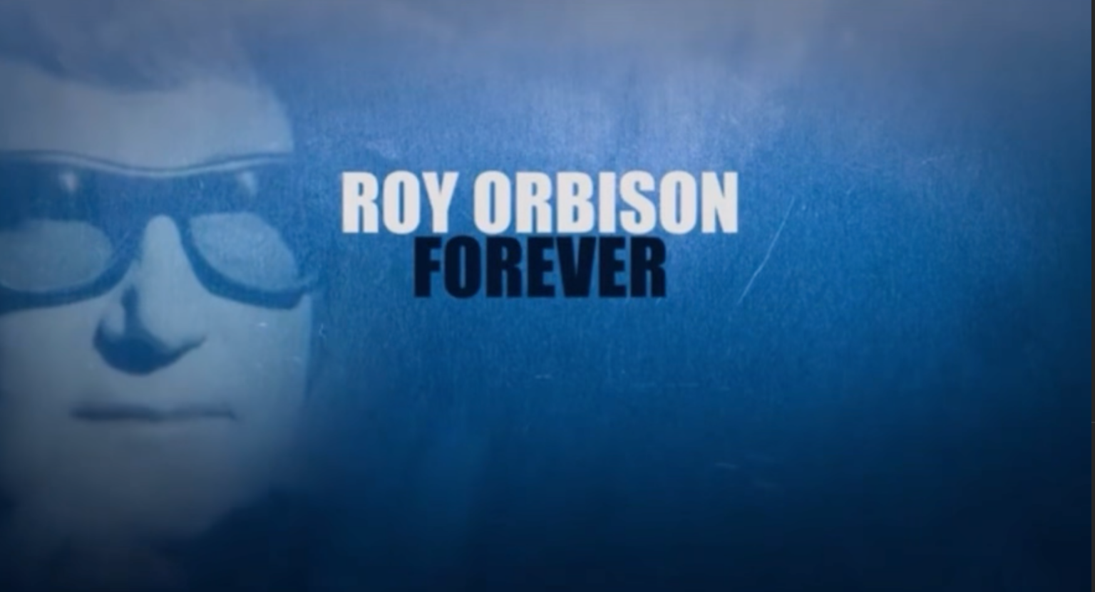 Music Documentary “Roy Orbison Forever” Roy Orbison